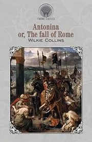 Antonina; Or, The Fall of Rome