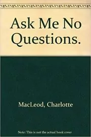 Ask Me No Questions. by Charlotte MacLeod- Description & Similar