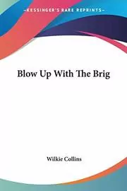 Blow Up with the Brig