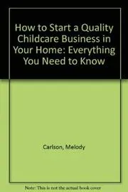 How to Start a Quality Childcare Business in Your Home