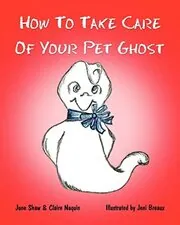 How to Take Care of Your Pet Ghost