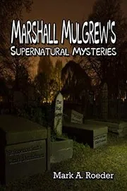 Marshall Mulgrew's Supernatural Mysteries