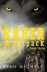 Raber Wolf Pack, Book Three