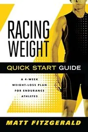 Racing Weight Quick Start Guide: A 4-Week Weight-Loss Plan for Endurance Athletes