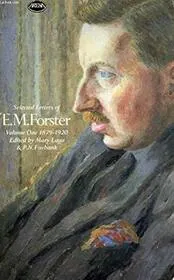 Selected Letters of E M Forster 1879-1920 V1