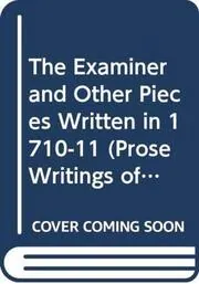The Examiner and Other Pieces Written in 1710-11
