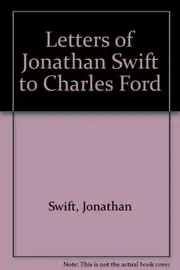 The Letters of Jonathan Swift to Charles Ford