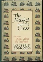 The Musket and the Cross: The Struggle of France and England for North ...