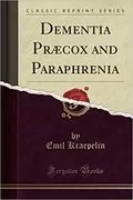 Dementia Præcox and Paraphrenia