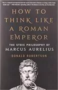 How to Think Like a Roman Emperor