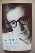 The Complete Prose by Woody Allen